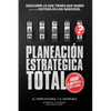 Planeacion Estrategica TOTAL: La Formula EXCLUSIVA y GARANTIZADA: que ayudara a lograr lo que DESEAS en menos tiempo. Descubre lo que TIENES que SAB - Paperback