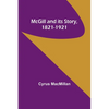 McGill and its Story, 1821-1921 - Paperback