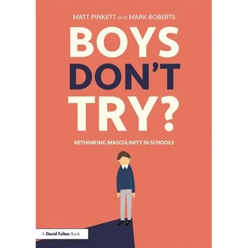 Boys Don't Try? Rethinking Masculinity in Schools - Paperback