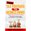 From Tax Preparer to Business Owner: The Step-by-Step Guide to Starting a Tax Business - Paperback
