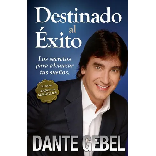 Los Destinado al ��xito: C��mo alcanzar tus mejores sue��os - Paperback