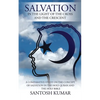 Salvation: IN THE LIGHT OF THE CROSS AND THE CRESCENT: A Comparative Study on the Concept of Salvation in the Holy Quran and the Holy Bible - Paperback