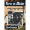 Movies on a Mission: American Protestants and the Foreign Missionary Film, 1906-1956 - Paperback