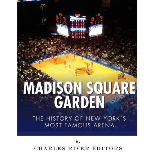 Madison Square Garden: The History of New York City's Most Famous Arena - Paperback