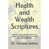 Health and Wealth Scriptures: When you get these Words of the Lord in your spirit they will change your life FOREVER!! - Paperback