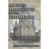 Ancient Manuscripts of the Freemasons: The Transformation from Operative to Speculative Freemasonry - Paperback