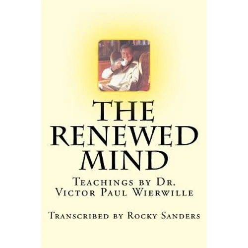 The Renewed Mind: Teachings by Dr. Victor Paul Wierwille - Paperback