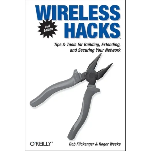 Wireless Hacks: Tips & Tools for Building, Extending, and Securing Your Network - Paperback
