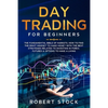 Day Trading for Beginners: The Fundamental Bible of Markets. How to Find the Right Mindset to Make Money with the Best Strategies Related to Inve - Paperback