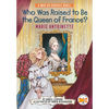 Who Was Raised to Be the Queen of France?: Marie Antoinette: A Who HQ Graphic Novel - Paperback