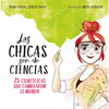 Las Chicas Son de Ciencias: 25 Cientã-Ficas Que Cambiaron El Mundo / Science Is a Girl's Thing - Hardcover