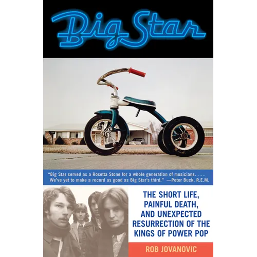 Big Star: The Short Life, Painful Death, and Unexpected Resurrection of the Kings of Power Pop - Paperback