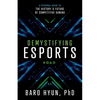 Demystifying Esports: A Personal Guide to the History and Future of Competitive Gaming - Paperback