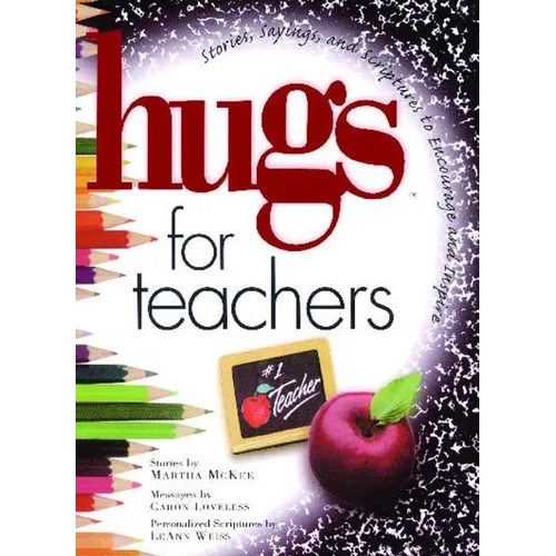Hugs for Teachers: Stories, Sayings, and Scriptures to Encourage and - Paperback