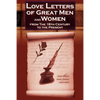 Love Letters of Great Men and Women from the Eighteenth Century to the Present Day - The Classic Romantic Collection - Paperback