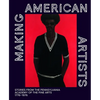 Making American Artists: Stories from the Pennsylvania Academy of the Fine Arts, 1776-1976 - Hardcover