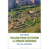 Italian Food Activism in Urban Sardinia: Place, Taste, and Community - Paperback