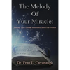 The Melody of Your Miracle: Singing Your Eternal Inheritance Into Your Now - Paperback