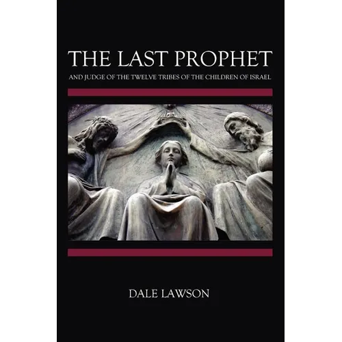 The Last Prophet and Judge of the Twelve Tribes of the Children of Israel - Paperback