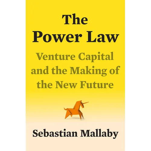 The Power Law: Venture Capital and the Making of the New Future - Hardcover