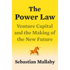 The Power Law: Venture Capital and the Making of the New Future - Hardcover
