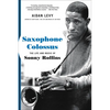 Saxophone Colossus: The Life and Music of Sonny Rollins - Paperback