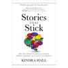 Stories That Stick: How Storytelling Can Captivate Customers, Influence Audiences, and Transform Your Business - Hardcover