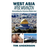 West Asia After Washington: Dismantling the Colonized Middle East - Paperback