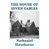The House of Seven Gables: A Gothic Novel of Old New England and a Family Curse - Hardcover