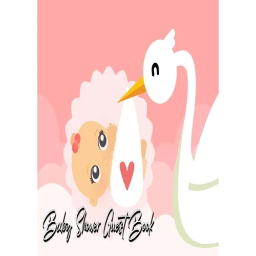 Baby Shower Guest Book: Stork Delivers Baby Girl Pink - Baby Shower Party Guest Book Gift For Family & Friends & Guests To Sign and Leave Their Best M - Paperback