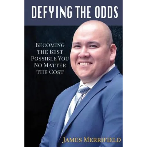 Defying the Odds: Becoming the Best Possible You... No Matter the Cost - Paperback