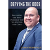Defying the Odds: Becoming the Best Possible You... No Matter the Cost - Paperback
