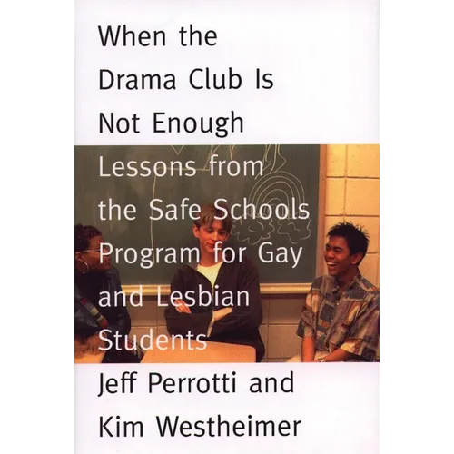 When the Drama Club is Not Enough: Lessons from the Safe Schools Program for Gay and Lesbian Students - Paperback