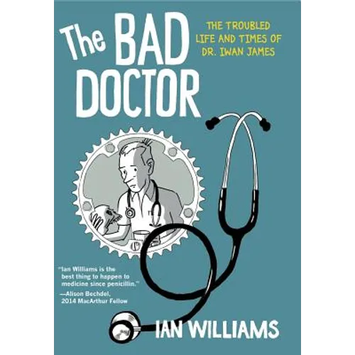 The Bad Doctor: The Troubled Life and Times of Dr. Iwan James - Paperback