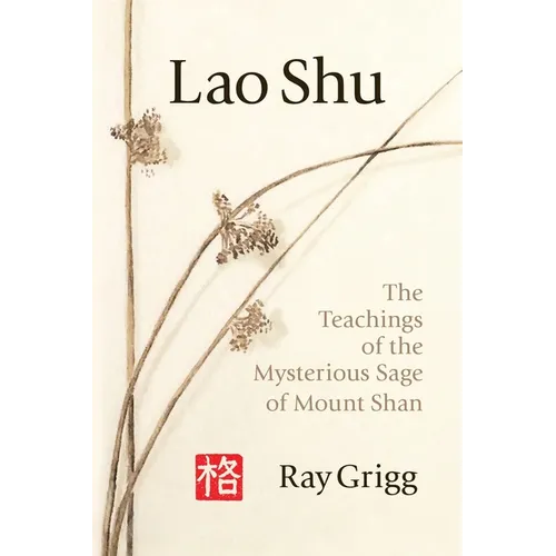 Lao Shu: The Teachings of the Mysterious Sage of Mount Shan - Paperback