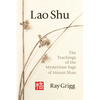Lao Shu: The Teachings of the Mysterious Sage of Mount Shan - Paperback