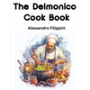 The Delmonico Cook Book: How To Buy Food, How To Cook It, And How To Serve It - A Thousand Recipes - Paperback