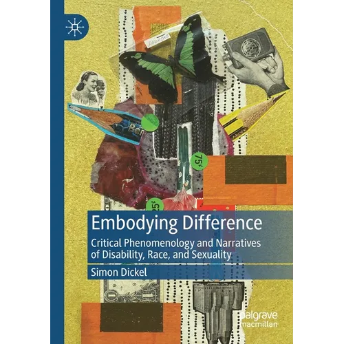 Embodying Difference: Critical Phenomenology and Narratives of Disability, Race, and Sexuality - Paperback