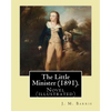 The Little Minister (1891). By: J.(James) M.( Matthew ) Barrie: Novel (illustrated) - Paperback