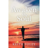 Awaken the Soul: Encouragement for Life's Journey - Paperback