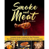 Smoke and Meat: Complete Smoker Cookbook for Real Pitmasters, The Ultimate Guide for Smoking Meat, Fish, and Vegetables - Paperback
