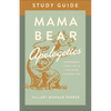 Mama Bear Apologetics Study Guide: Empowering Your Kids to Challenge Cultural Lies - Paperback
