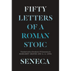 Seneca: Fifty Letters of a Roman Stoic - Paperback