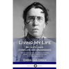 Living My Life: Both Volumes, Complete and Unabridged; The Autobiography of a Social Activist, Women's Rights Campaigner and Political Philosopher (Ha - Hardcover