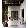 The Inspired Home: Interiors of Deep Beauty - Hardcover