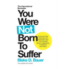 You Were Not Born to Suffer: Overcome Fear, Insecurity and Depression and Love Yourself Back to Happiness, Confidence and Peace - Paperback