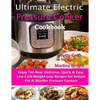 Ultimate Electric Pressure Cooker Cookbook: Enjoy 700 New, Delicious, Quick & Easy, Low Carb Weight Loss Recipes for Instant Pot & Müeller Pressure Co - Paperback