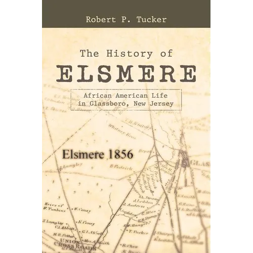 The History of Elsmere: African American Life in Glassboro, New Jersey - Paperback