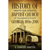 History Of White Oak Springs Baptist Church of Paulding County, Georgia: 1856-2018 - Paperback