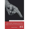 The New Demagogues: Religion, Masculinity and the Populist Epoch - Paperback